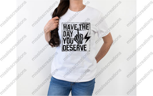 Have The Day You Deserve