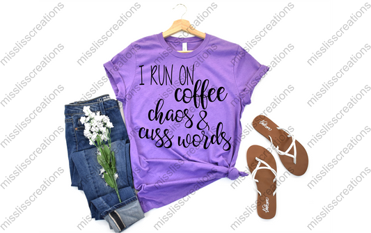 I Run On Coffee Chaos & Cuss Words